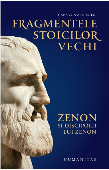 Fragmentele Stoicilor Vechi Vol.1: Zenon Si Discipolii Lui Zenon (LIVRARE 15 ZILE)