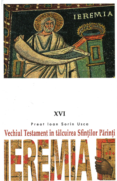 Vechiul Testament in talcuirea Sfintilor Parinti. Ieremia  (LIVRARE 15 ZILE)