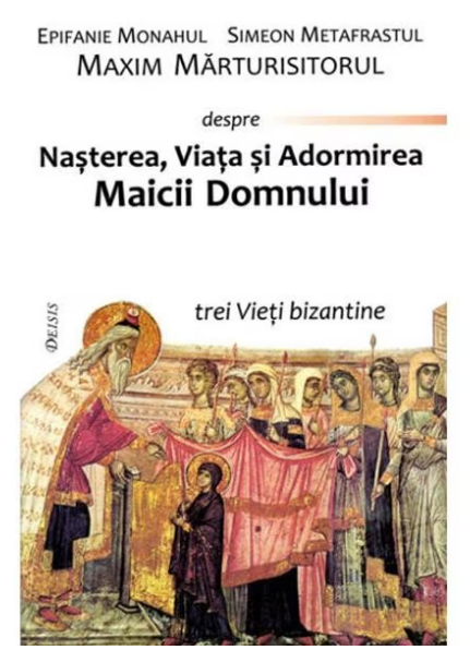 Trei Vieti Bizantine ale Maicii Domnului (LIVRARE 15 ZILE)