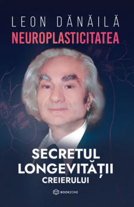 Neuroplasticitatea: Secretul longevitatii creierului (LIVRARE 15 ZILE)