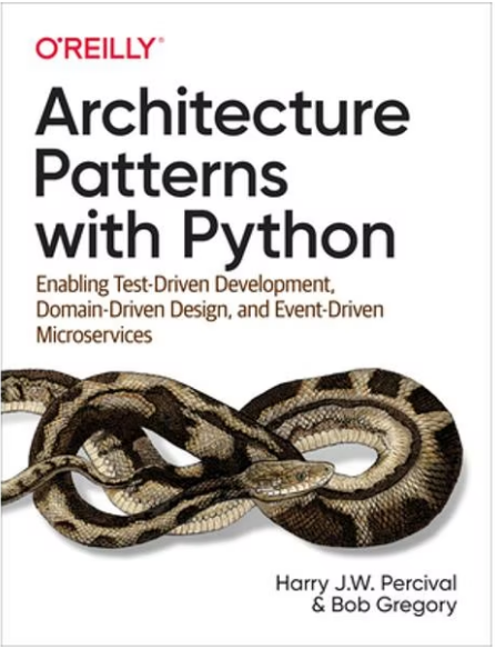 Architecture Patterns with Python: Enabling Test-Driven Development, Domain-Driven Design, and Event-Driven Microservices (LIVRARE: 15 ZILE)