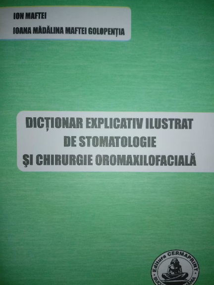 Dictionar explicativ ilustrat de stomatologie si chirurgie oromaxilofaciala (LIVRARE: 15 ZILE) 