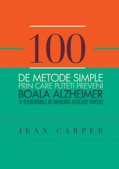 100 de metode simple prin care puteti preveni boala Alzheimer (LIVRARE: 15 ZILE) 