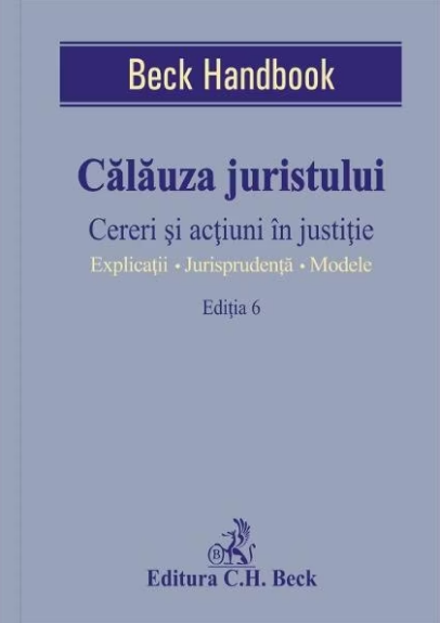 Calauza juristului ed.6. Cereri si actiuni in justitie (LIVRARE: 7 ZILE)