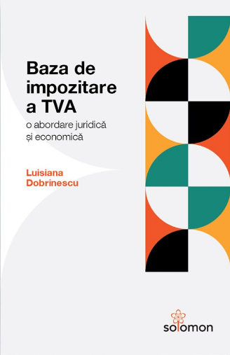Baza de impozitare a TVA, O abordare juridica si economica (LIVRARE: 7 ZILE)