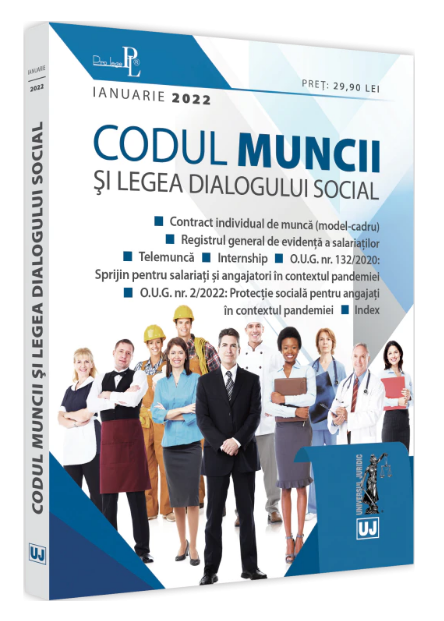 Codul muncii si legea dialogului social: ianuarie 2022 (Romania) (LIVRARE: 7 ZILE)