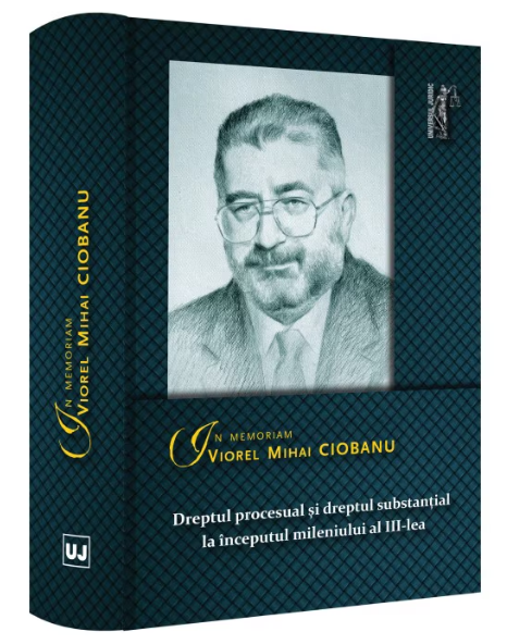 In memoriam Viorel Mihai Ciobanu. Dreptul procesual si dreptul substantial la inceputul mileniului al III-lea (LIVRARE: 7 ZILE)