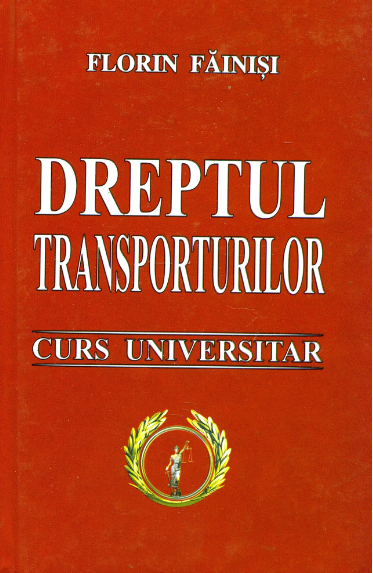 Dreptul transporturilor - Curs universitar (LIVRARE: 7 ZILE)