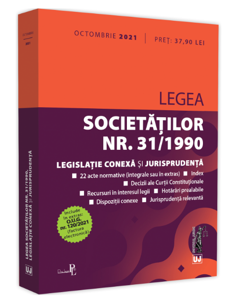 Legea societatilor nr. 31/1990, legislatie conexa si jurisprudenta: octombrie 2021 (LIVRARE: 7 ZILE)