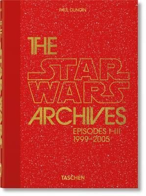 The Star Wars Archives. 1999-2005. 40th Ed. (LIVRARE 15 ZILE)