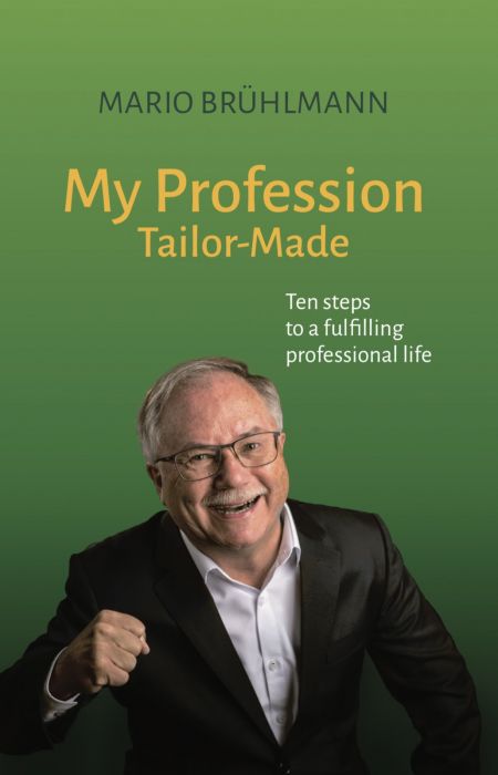                                                                                             My Profession Tailor-Made Ten steps to a fulfilling professional life